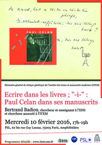 Séminaire général de l’ITEM : Bertrand Badiou : « Ecrire dans les livres; « -i- » : Paul Celan dans ses manuscrits »