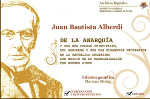 Archives Numériques du CRLA : DE LA ANARQUÍA de Juan Bautista Alberdi Edición genética de Mariana Morón  (Biblioteca Jorge M. Furt / Archivo Alberdi)