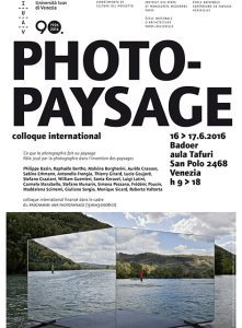 Colloque international : PHOTOPAYSAGE / Ce que la photographie fait au paysage Rôle joué par la photographie dans l’invention des paysages