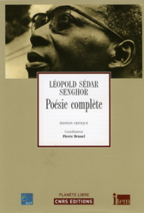 Léopold Sédar Senghor : Poésie complète. Edition critique