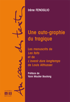 Une auto-graphie du tragique. Les manuscrits de Les faits et de L’avenir dure longtemps de Louis Althusser