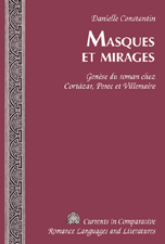 Constantin, Danielle :Masques et mirages. Genèse du roman chez Cortázar, Perec et Villemaire