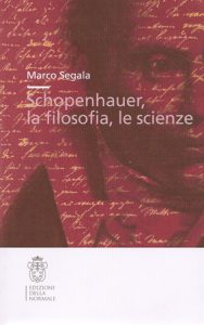 Marco Segala, « Schopenhauer, la filosofia, le scienze »