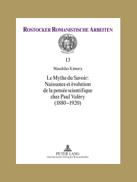 Masahiko Kimura, Le Mythe du Savoir: Naissance et évolution de la pensée scientifique chez Paul Valéry (1880-1920)