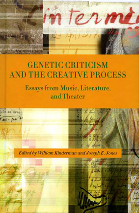 Genetic criticism and the creative process. Essays from Music, Literature and Theater