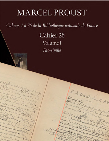 Marcel Proust, Cahier 26, édité dans la collection  « Marcel Proust, Cahiers 1 à 75 de la Bibliothèque nationale de France »