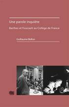 Guillaume Bellon : « Une parole inquiète, Barthes et Foucault au collège de France »