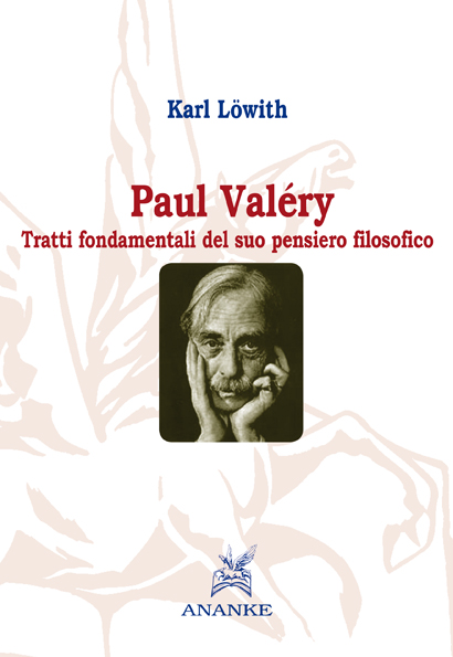 Karl Löwith:  » Paul Valéry Tratti fondamentali del suo pensiero filosofico »