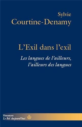 Sylvie COURTINE-DENAMY : « L’Exil dans l’exil : les langues de l’ailleurs, l’ailleurs des langues »