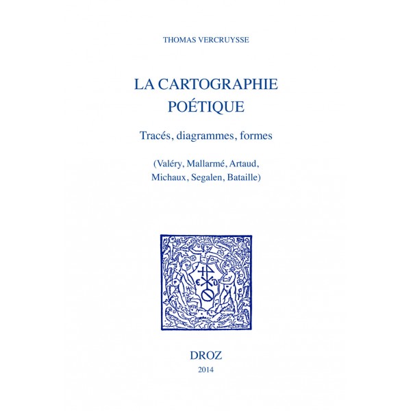 Thomas Vercruysse : « La Cartographie poétique.  Tracé, diagrammes, formes » (Valéry, Mallarmé, Artaud, Michaux, Segalen, Bataille)
