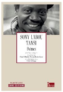 Sony Labou Tansi Poèmes. Édition critique. CNRS éds, collection Planète Libre. Aout 2015