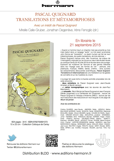 Pascal Quignard. « Translations et métamorphoses ». Avec un inédit de Pascal Quignard  CALLE-GRUBER Mireille, DEGENÈVE Jonathan, FENOGLIO Irène (dir.)  Colloque de Cerisy