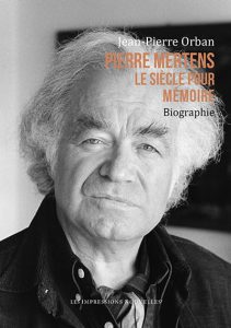 Pierre Mertens. Le siècle pour mémoire, par J.-P. Orban