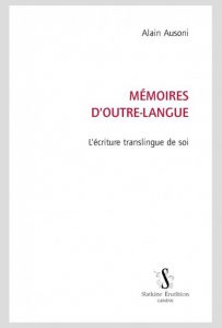 Alain Ausoni : Mémoires d’outre-langue. Écrire la vie en L2 (Séminaire de l’équipe Multilinguisme, traduction, création)