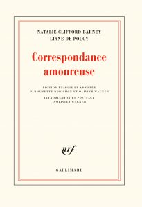 Suzette Robichon : « Correspondance amoureuse de Natalie Clifford Barney et de Liane de Pougy » (Gallimard, 2019)