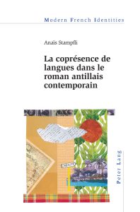 « La coprésence de langues dans le roman antillais contemporain », présentation de l’ouvrage d’Anaïs Stampfli (Peter Lang, 2020)