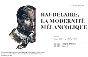 « Baudelaire, la modernité mélancolique ».  Exposition à la BnF,  du 3 nov. au 13 fév. 2022.