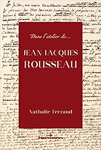 Nathalie Ferrand, Dans l’atelier de Jean-Jacques Rousseau, Paris, Hermann, novembre 2022