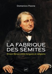 Domenico Paone, La fabrique des Sémites. Ernest Renan entre langues et religions