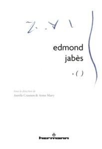 edmond jabès .(). Aurele Crasson et Anne Mary. Editions Hermann. Hors collection, 2012