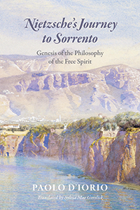 Paolo D’Iorio, Nietzsche’s Journey to Sorrento. Genesis of the Philosophy of the Free Spirit, University of Chicago Press, 2016