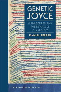 Daniel Ferrer, Genetic Joyce. Manuscripts and the Dynamics of Creation