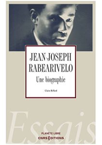 Claire Riffard, Jean-Joseph Rabearivelo.  Une biographie