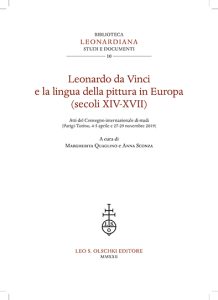 Leonardo da Vinci e la lingua della pittura in Europa (secoli XIV-XVII) Atti del Convegno internazionale di studi (Parigi-Torino, 4-5 aprile e 27-29 novembre 2019) A cura di Margherita Quaglino e Anna Sconza