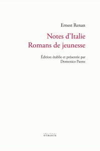 Ernest Renan, Notes d’Italie / Romans de jeunesse. Édition établie et présentée par Domenico Paone