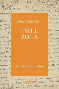 Dans l’atelier d’Émile Zola, par Olivier Lumbroso
