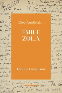 Dans l’atelier d’Émile Zola, par Olivier Lumbroso
